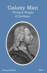 Galaxy Man : Thomas Wright of Durham