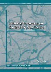 Materials Processing for Engineering Manufacture : Special Topic Volume with Invited Peer Reviewed Papers Only