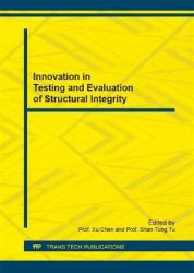 Innovation in Testing and Evaluation of Structural Integrity : Selected, Peer Reviewed Papers from the 2016 International Symposium on Structural Integrity (ISSI2016), May 26-30, 2016, Tianjin, China