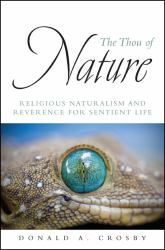 The Thou of Nature : Religious Naturalism and Reverence for Sentient Life