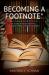 Becoming a Footnote : An Activist-Scholar Finds His Voice, Learns to Write, and Survives Academia