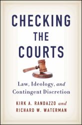 Checking the Courts : Law, Ideology, and Contingent Discretion