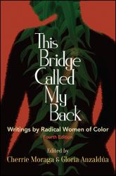 This Bridge Called My Back : Writings by Radical Women of Color