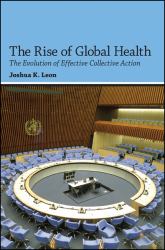 The Rise of Global Health : The Evolution of Effective Collective Action
