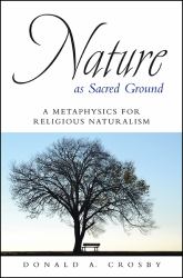 Nature as Sacred Ground : A Metaphysics for Religious Naturalism
