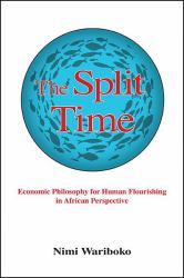 The Split Time : Economic Philosophy for Human Flourishing in African Perspective