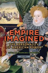 Empire Imagined : The Personality of American Power