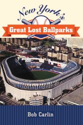 New York's Great Lost Ballparks : New York's Great Lost Ballparks