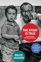 The Story Is True : The Art and Meaning of Telling Stories