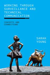 Working Through Surveillance and Technical Communication : Concepts and Connections
