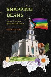 Snapping Beans : Voices of a Black Queer Lesbian South
