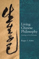 Living Chinese Philosophy : Zoetology As First Philosophy