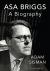 Asa Briggs: a Biography