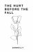The Hurt Before the Fall The Hurt Before the Fall