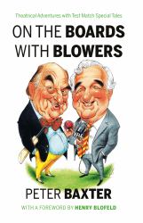 On the Boards with Blowers : Theatrical Adventures with Test Match Special Tales