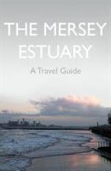 The Mersey Estuary: a Travel Guide