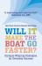 Will It Make the Boat Go Faster? : Olympic-Winning Strategies for Everyday Success - Second Edition