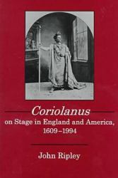 Coriolanus on Stage in England and America, 1609-1994