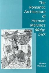 The Romantic Architecture of Herman Melville's Moby-Dick
