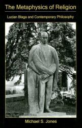 The Metaphysics of Religion : Lucian Blaga and Contemporary Philosophy