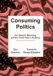 Consuming Politics : Jon Stewart, Branding, and the Youth Vote in America