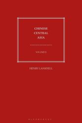 Chinese Central Asia - Volume II: the Travel Writings of Henry Lansdell