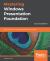Mastering Windows Presentation Foundation : Build Responsive UIs for Desktop Applications with WPF, 2nd Edition