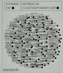 Vitamin Txt : Words in Contemporary Art