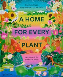 A Home for Every Plant : Wonders of the Botanical World