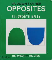 Up, down and Other Opposites : With Ellsworth Kelly