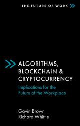Algorithms, Blockchain and Cryptocurrency : Implications for the Future of the Workplace