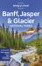 Lonely Planet Banff, Jasper and Glacier National Parks Lonely Planet Banff, Jasper and Glacier National Parks