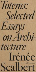 Totems : Selected Essays on Architecture