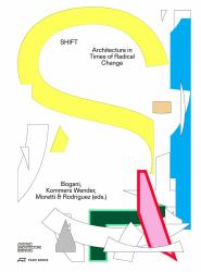 Shift : Architecture in Times of Radical Change