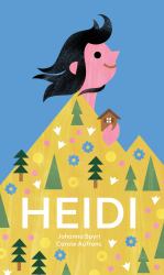 Heidi : The Timeless Swiss Classic Told in Pictures