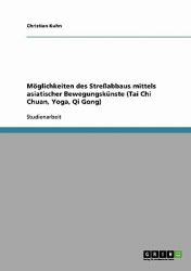 Möglichkeiten des Streßabbaus mittels asiatischer Bewegungskünste (Tai Chi Chuan, Yoga, Qi Gong)