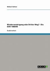 Wiedervereinigung oder Dritter Weg? - Die DDR 1989/90
