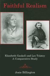 Faithful Realism : Elizabeth Gaskell and Leo Tolstoy : a Comparative Study