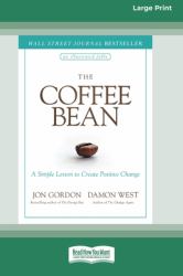 The Coffee Bean : A Simple Lesson to Create Positive Change [Large Print 16 Pt Edition]