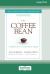 The Coffee Bean : A Simple Lesson to Create Positive Change [Large Print 16 Pt Edition]