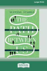 The Path Between Us : An Enneagram Journey to Healthy Relationships [Standard Large Print 16 Pt Edition]