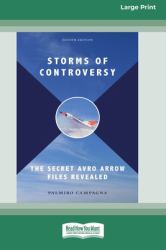 Storms of Controversy : The Secret Avro Arrow Files Revealed (Fourth Edition) [LP 16 Pt Edition]