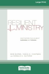 Resilient Ministry : What Pastors Told Us about Surviving and Thriving (16pt Large Print Format)