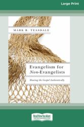 Evangelism for Non-Evangelists : Sharing the Gospel Authentically (16pt Large Print Format)