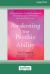 Awakening Your Psychic Ability : A Practical Guide to Develop Your Intuition, Demystify the Spiritual World, and Open Your Psychic Senses (16pt Large Print Format)
