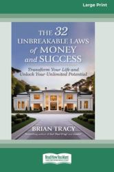 The 32 Unbreakable Laws of Money and Success : Transform Your Life and Unlock Your Unlimited Potential (16pt Large Print Format)