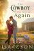 The Cowboy Who Believed Again : Sweet Reverse Grumpy Sunshine Romance & Small Town Saga