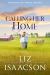 Calling Her Home : Grumpy Cowboy Sweet Romance & Small Town Saga