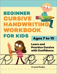 Beginner Cursive Handwriting Workbook for Kids : Learn and Practice Cursive with Confidence