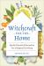 Witchcraft for the Home : Spells, Rituals and Remedies for a Magical Dwelling Witchcraft for the Home : Spells, Rituals and Remedies for a Magical Dwelling